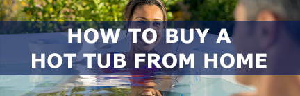 How to buy a hot tub from home