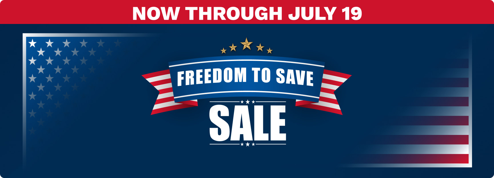Patriotic sale banner: red top bar 'NOW THROUGH JULY 19' over a blue banner that reads 'FREEDOM TO SAVE' with stars and stripes motif.